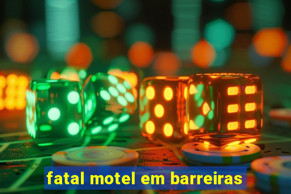 fatal motel em barreiras